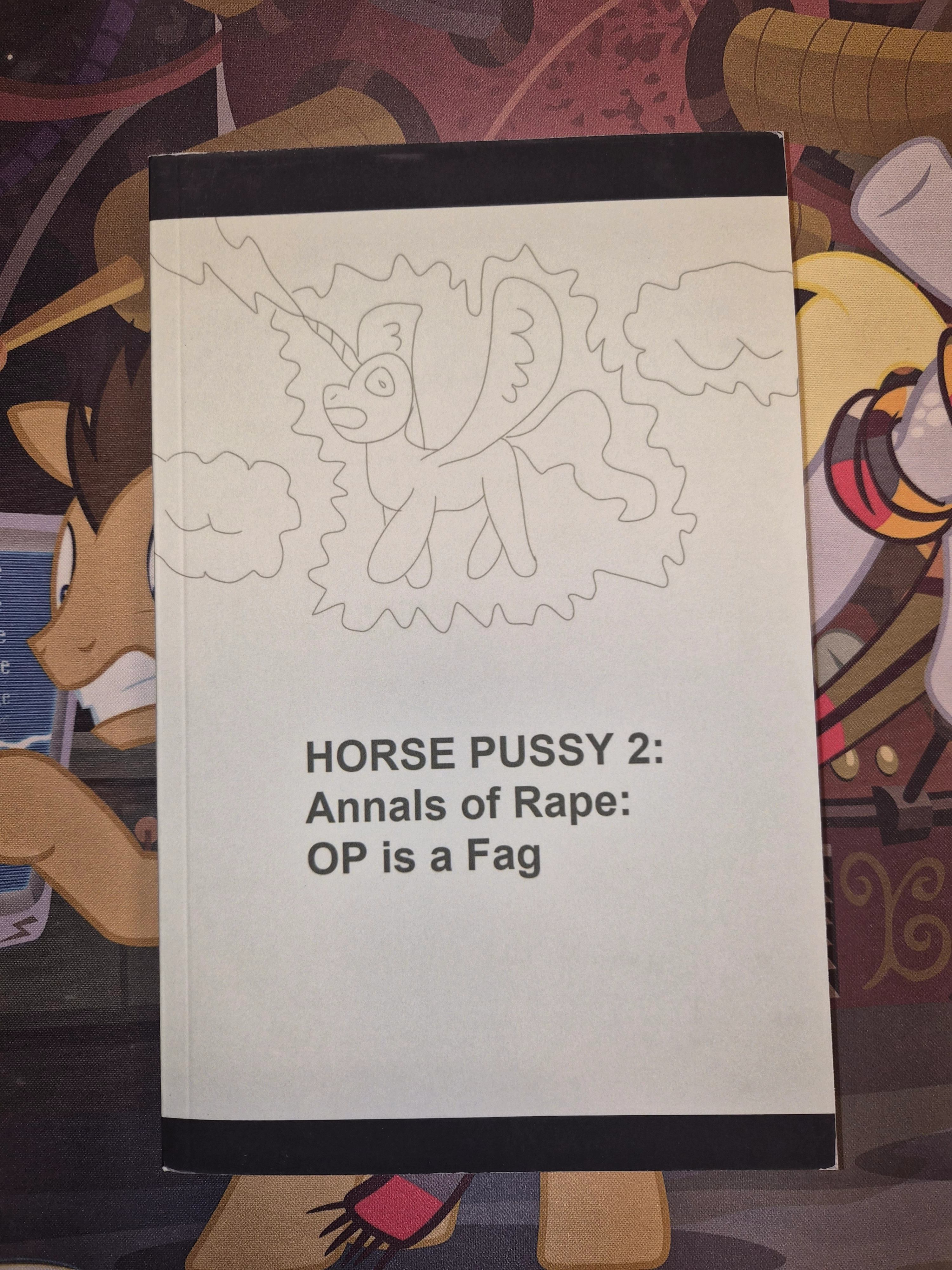 /mlp/ Horse Pussy 2: Annals of Rape - OP is a Fag (2x)